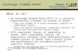 Exchange-Traded Funds Chapter 17 Tools & Techniques of Investment Planning Copyright 2007, The National Underwriter Company1 What is it? An exchange-traded.