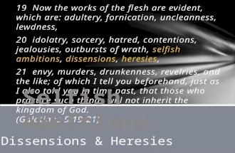 19 Now the works of the flesh are evident, which are: adultery, fornication, uncleanness, lewdness, 20 idolatry, sorcery, hatred, contentions, jealousies,
