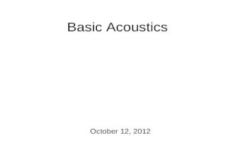 Basic Acoustics October 12, 2012 Agenda The Final Exam schedule has been posted: Tuesday, December 18 th, from 8-10 am Location TBD I will look into.