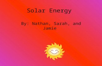 Solar Energy By: Nathan, Sarah, and Jamie. Introduction Coal has been used for more than 260 years. U.S. produces about one billion tons per year. Can.