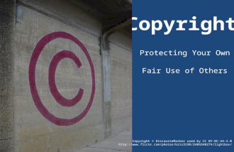 Copyright Protecting Your Own Fair Use of Others Copyright © DiscourseMarker used by CC BY-NC-SA-2.0