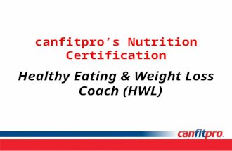 Healthy Eating & Weight Loss Coach (HWL) canfitpro’s Nutrition Certification.