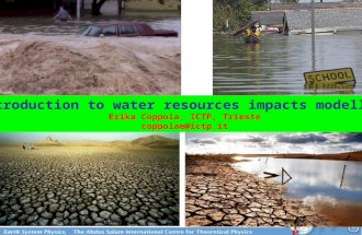 Introduction to water resources impacts modelling Erika Coppola, ICTP, Trieste coppolae@ictp.it.