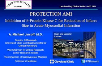 PROTECTION AMI Inhibition of  -Protein Kinase C for Reduction of Infarct Size in Acute Myocardial Infarction A. Michael Lincoff, M.D. Director, C5Research.