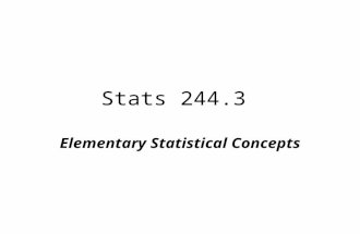 Stats 244.3 Elementary Statistical Concepts. Instructor:W.H.Laverty Office:235 McLean Hall Phone:966-6096 Lectures:T Th 1:00pm - 2:20pm Thorv 271 Lab: