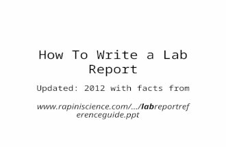 How To Write a Lab Report Updated: 2012 with facts from  erenceguide.ppt.