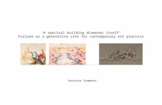 ‘A spectral building diamonds itself’ Failure as a generative site for contemporary art practice Katrina Simmons.