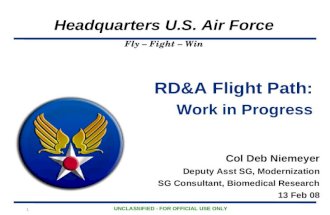 1 Headquarters U.S. Air Force Fly – Fight – Win UNCLASSIFIED - FOR OFFICIAL USE ONLY Col Deb Niemeyer Deputy Asst SG, Modernization SG Consultant, Biomedical.