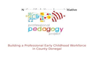 National Early Years Access Initiative Building a Professional Early Childhood Workforce in County Donegal.