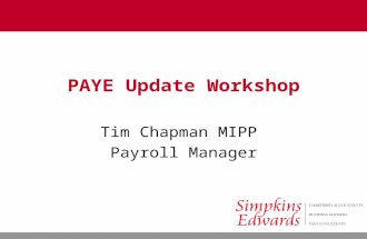 PAYE Update Workshop Tim Chapman MIPP Payroll Manager.