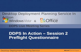 Desktop Deployment Planning Service DDPS In Action – Session 2 Preflight Questionnaire & DDPS Live Meeting Series Desktop Deployment Planning Service In.