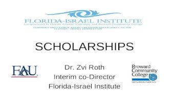 SCHOLARSHIPS Dr. Zvi Roth Interim co-Director Florida-Israel Institute.