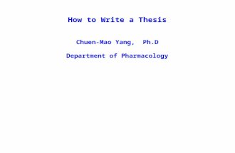How to Write a Thesis Chuen-Mao Yang, Ph.D Department of Pharmacology.