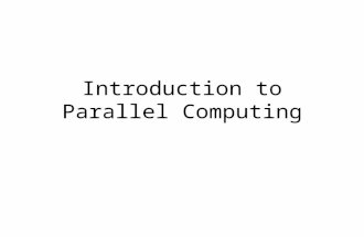 Introduction to Parallel Computing. Parallel Computing Traditionally, software is written for a uniprocessor machine –Executed by a single computer with.