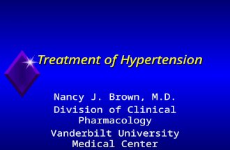Treatment of Hypertension Nancy J. Brown, M.D. Division of Clinical Pharmacology Vanderbilt University Medical Center.