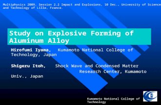 Study on Explosive Forming of Aluminum Alloy Hirofumi Iyama, Kumamoto National College of Technology, Japan Shigeru Itoh, Shock Wave and Condensed Matter.