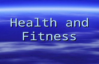 Health and Fitness. What is Health? Health is a state of complete physical, mental, and social well-being, and not merely the absence of disease.