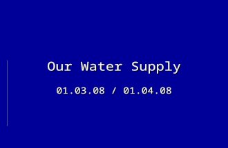 Our Water Supply 01.03.08 / 01.04.08. Water Cycle water cycle the continuous movement of water between the atmosphere, the land, and the oceans More than.