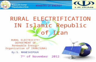 7 th of November 2012 RURAL ELECTRIFICATION IN Islamic Republic of Iran RURAL ELECTRICITY DEPARTMENT OF Renewable Energy Organization of IRAN(SUNA) By:S.