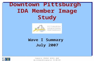 Downtown Pittsburgh IDA Member Image Study Wave I Summary July 2007 Prepared by: STRATEGIC METRICS GROUP  412.480.4332.