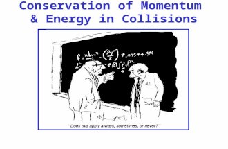 Conservation of Momentum & Energy in Collisions. Given some information, & using conservation laws, we can determine a LOT about collisions without knowing.