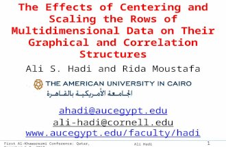 First Al-Khawarezmi Conference: Qatar, December 6-8, 2010 Ali Hadi 0 0 The Effects of Centering and Scaling the Rows of Multidimensional Data on Their.