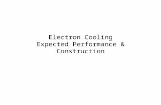 Electron Cooling Expected Performance & Construction.