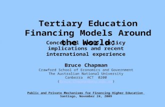 Tertiary Education Financing Models Around the World: Conceptual basis, policy implications and recent international experience Bruce Chapman Crawford.