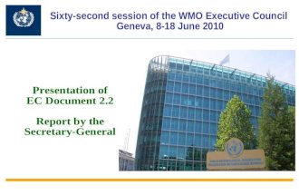 Sixty-second session of the WMO Executive Council Geneva, 8-18 June 2010 Presentation of EC Document 2.2 Report by the Secretary-General.
