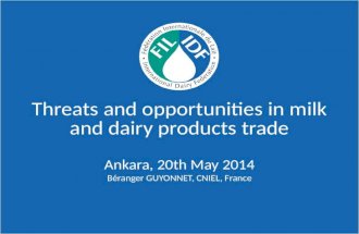 Threats and opportunities in milk and dairy products trade Ankara, 20th May 2014 Béranger GUYONNET, CNIEL, France.