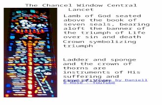 The Chancel Window Central Lancet Lamb of God seated above the book of seven seals, bearing aloft the banner of the triumph of Life over sin and death.