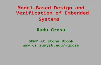 Model-Based Design and Verification of Embedded Systems Radu Grosu SUNY at Stony Brook grosu.
