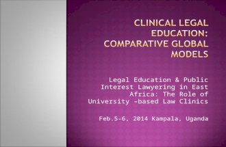 Legal Education & Public Interest Lawyering in East Africa: The Role of University –based Law Clinics Feb.5-6, 2014 Kampala, Uganda.