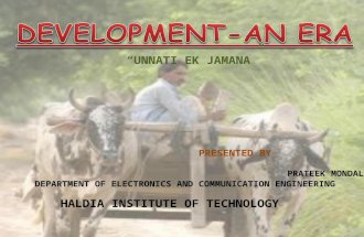 HALDIA INSTITUTE OF TECHNOLOGY “UNNATI EK JAMANA” PRESENTED BY PRATEEK MONDAL DEPARTMENT OF ELECTRONICS AND COMMUNICATION ENGINEERING.