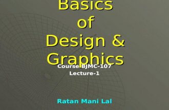 Basics of Design & Graphics Course BJMC-107 Lecture-1 Ratan Mani Lal.