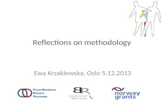 Ewa Krzaklewska, Oslo 5.12.2013 Reflections on methodology.