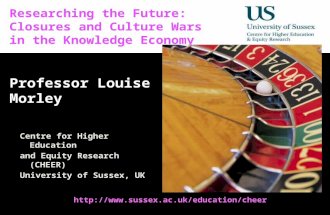 Diversity, Democratisation and Difference: Theories and Methodologies Researching the Future: Closures and Culture Wars in the Knowledge Economy Professor.