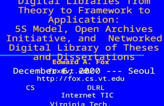 Digital Libraries from Theory to Framework to Application: 5S Model, Open Archives Initiative, and Networked Digital Library of Theses and Dissertations.