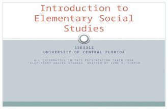 SSE3312 UNIVERSITY OF CENTRAL FLORIDA ALL INFORMATION IN THIS PRESENTATION TAKEN FROM “ELEMENTARY SOCIAL STUDIES” WRITTEN BY JUNE R. CHAPIN Introduction.