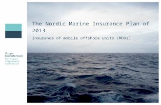 The Nordic Marine Insurance Plan of 2013 Insurance of mobile offshore units (MOUs) Svein Bergstad Director of Risk & Insurance, Seadrill Management Member.