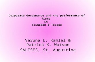 Corporate Governance and the performance of firms in Trinidad & Tobago Varuna L. Ramlal & Patrick K. Watson SALISES, St. Augustine.