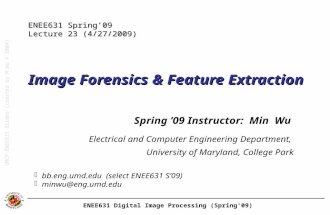 ENEE631 Digital Image Processing (Spring'09) Image Forensics & Feature Extraction Spring ’09 Instructor: Min Wu Electrical and Computer Engineering Department,