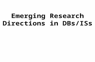 Emerging Research Directions in DBs/ISs. Outline  Mobile Databases  Multimedia Databases  Geographic Information Systems  Bioinformatics  XML  Data.