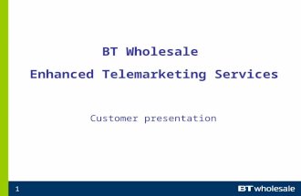 1 BT Wholesale Enhanced Telemarketing Services Customer presentation.