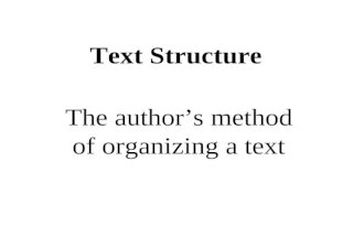 Text Structure The author’s method of organizing a text.