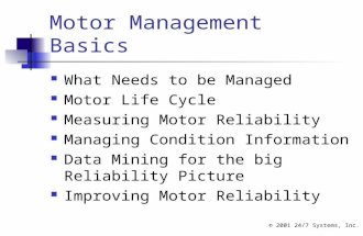 Motor Management Basics What Needs to be Managed Motor Life Cycle Measuring Motor Reliability Managing Condition Information Data Mining for the big Reliability.