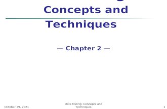 September 4, 2015Data Mining: Concepts and Techniques1 Data Mining: Concepts and Techniques — Chapter 2 —
