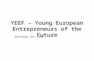 YEEF – Young European Entrepreneurs of the Future Barcelona, Oct. 2013.