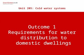 Outcome 1 Requirements for water distribution to domestic dwellings Unit 205: Cold water systems.