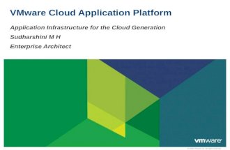 © 2009 VMware Inc. All rights reserved VMware Cloud Application Platform Application Infrastructure for the Cloud Generation Sudharshini M H Enterprise.